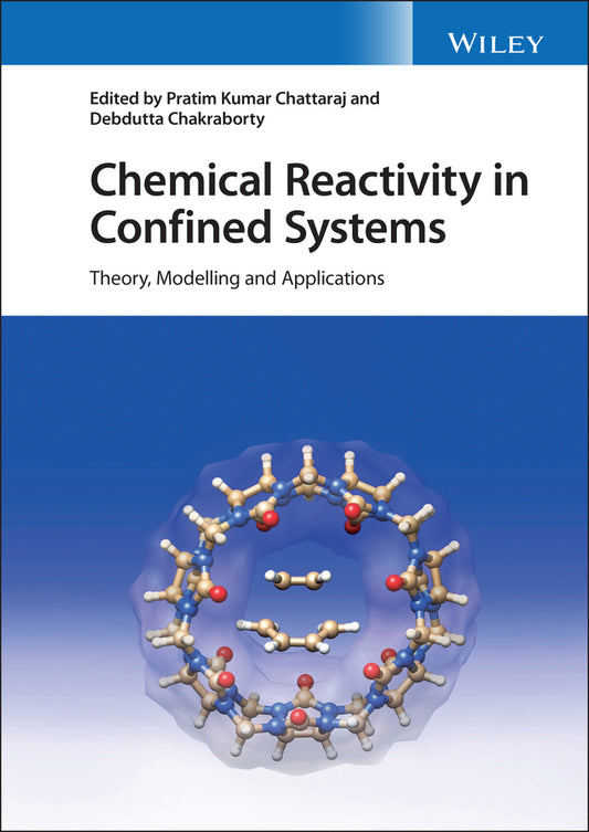 Chemical Reactivity in Confined Systems; Theory, Modelling and Applications (Hardback) 9781119684022