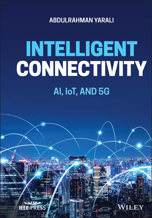 Intelligent Connectivity; AI, IoT, and 5G (Hardback) 9781119685180