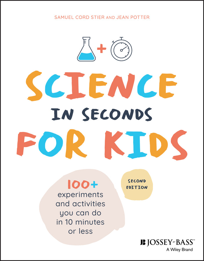 Science in Seconds for Kids; Over 100 Experiments You Can Do in Ten Minutes or Less (Paperback / softback) 9781119685470