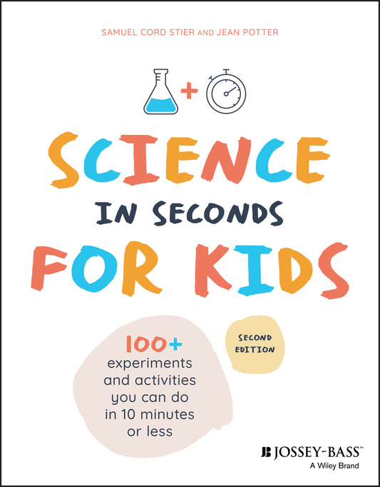 Science in Seconds for Kids; Over 100 Experiments You Can Do in Ten Minutes or Less (Paperback / softback) 9781119685470