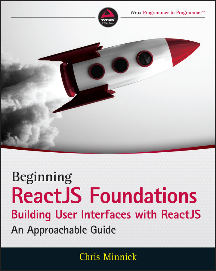 Beginning ReactJS Foundations Building User Interfaces with ReactJS; An Approachable Guide (Paperback / softback) 9781119685548