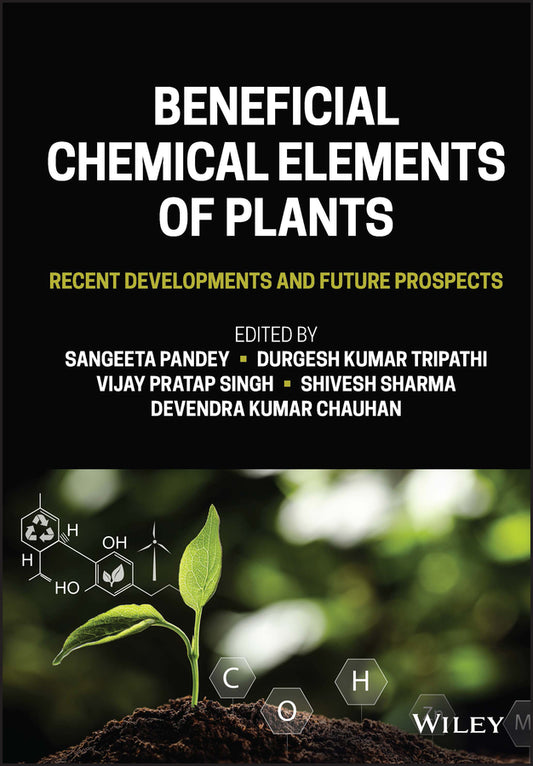 Beneficial Chemical Elements of Plants; Recent Developments and Future Prospects (Hardback) 9781119688808