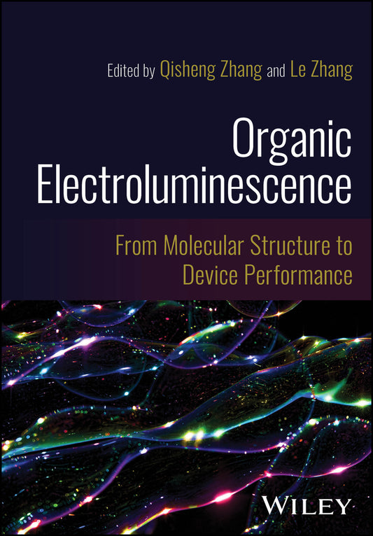 Organic Electroluminescence; From Molecular Structure to Device Performance (Hardback) 9781119694113