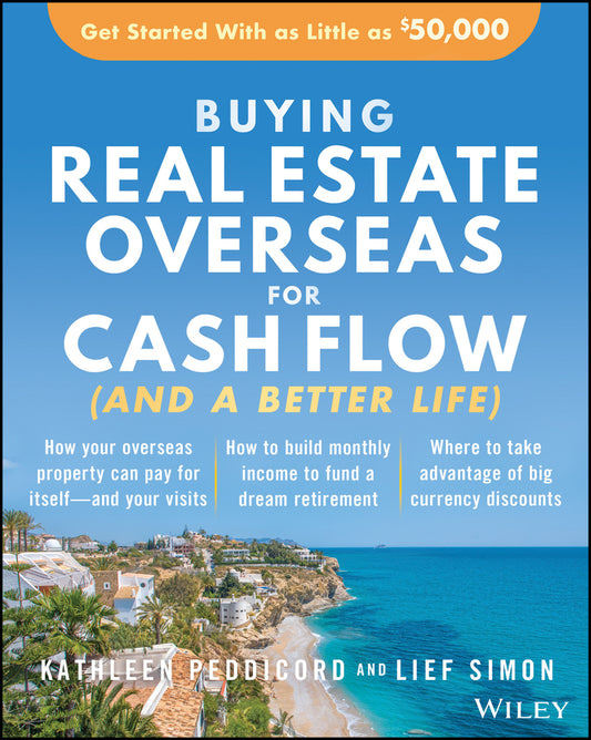 Buying Real Estate Overseas For Cash Flow (And A Better Life); Get Started With As Little As $50,000 (Paperback / softback) 9781119696209
