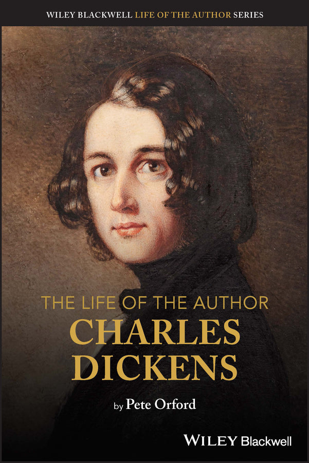 The Life of the Author: Charles Dickens (Paperback / softback) 9781119697459