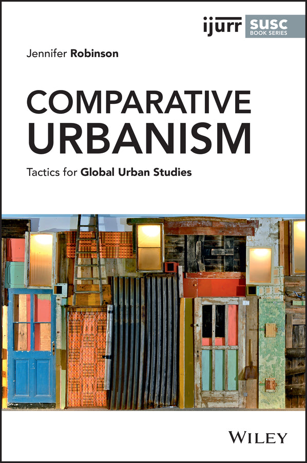 Comparative Urbanism; Tactics for Global Urban Studies (Hardback) 9781119697510