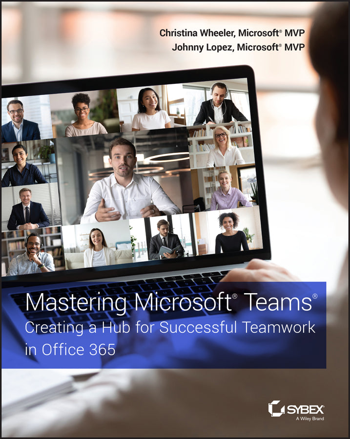 Mastering Microsoft Teams; Creating a Hub for Successful Teamwork in Office 365 (Paperback / softback) 9781119697886