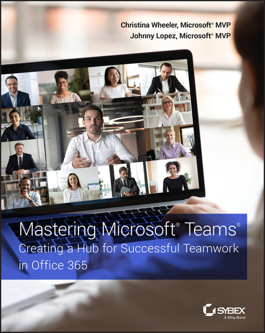 Mastering Microsoft Teams; Creating a Hub for Successful Teamwork in Office 365 (Paperback / softback) 9781119697886