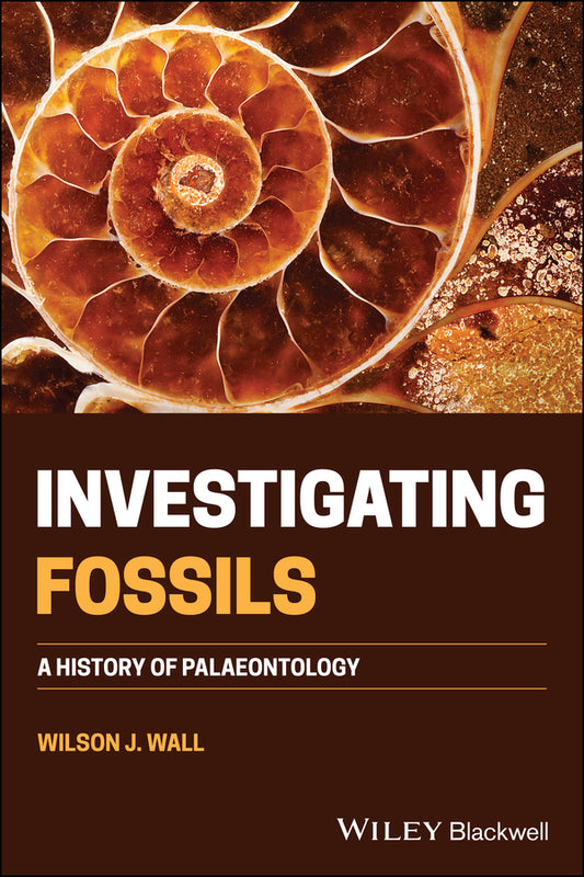 Investigating Fossils; A History of Palaeontology (Paperback / softback) 9781119698456