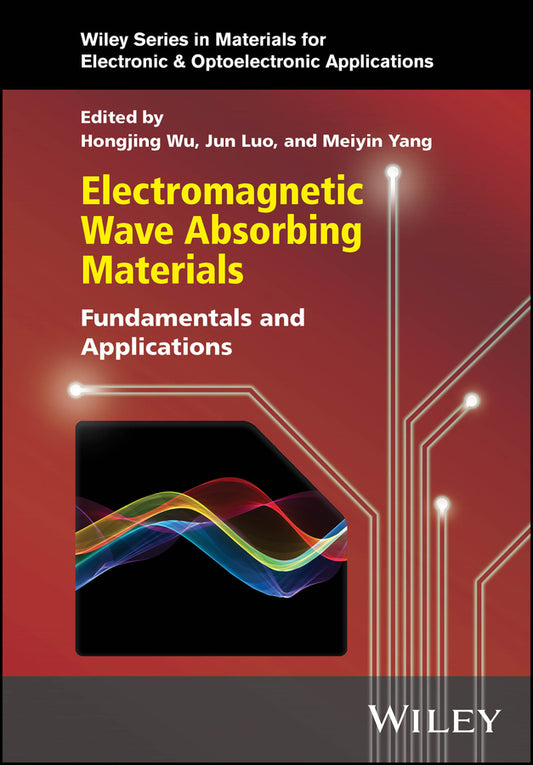 Electromagnetic Wave Absorbing Materials; Fundamentals and Applications (Hardback) 9781119699347