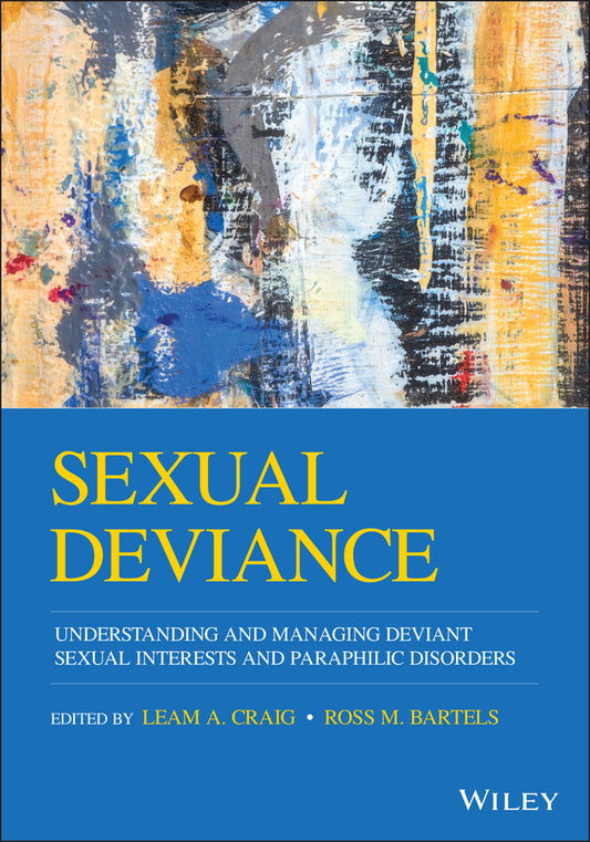 Sexual Deviance; Understanding and Managing Deviant Sexual Interests and Paraphilic Disorders (Paperback / softback) 9781119705833
