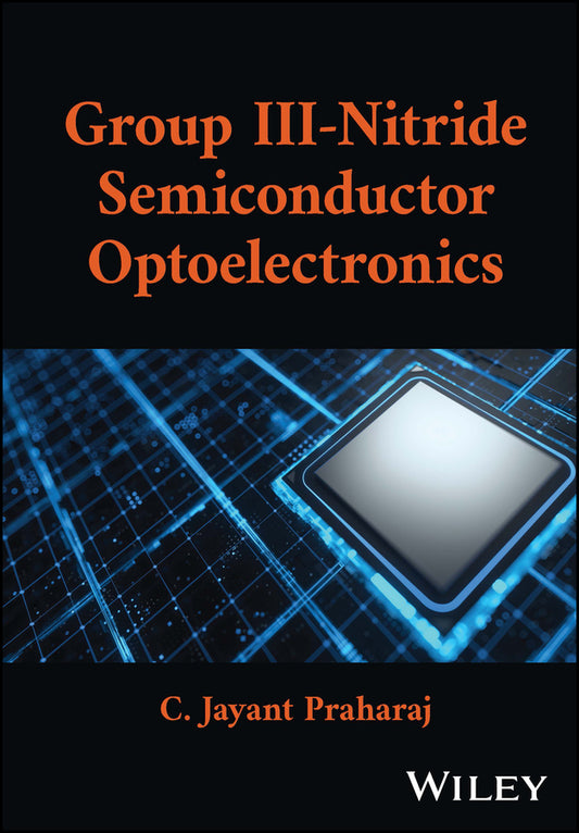 Group III-Nitride Semiconductor Optoelectronics (Hardback) 9781119708636