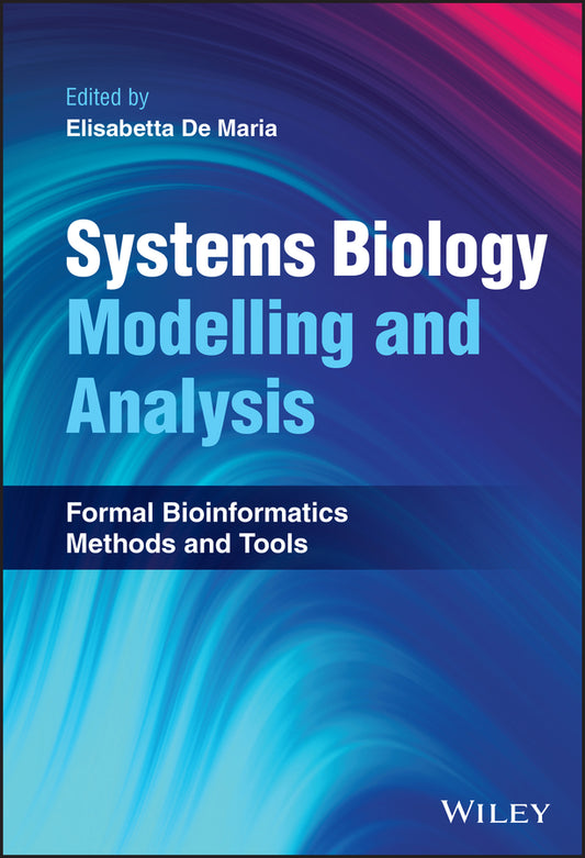 Systems Biology Modelling and Analysis; Formal Bioinformatics Methods and Tools (Hardback) 9781119716532