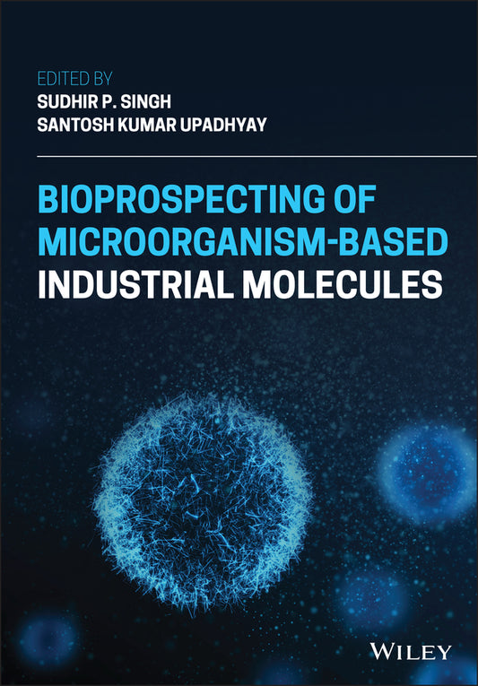 Bioprospecting of Microorganism-Based Industrial Molecules (Hardback) 9781119717249