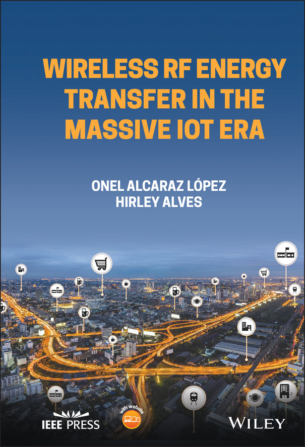 Wireless RF Energy Transfer in the Massive IoT Era; Towards Sustainable Zero-energy Networks (Hardback) 9781119718666