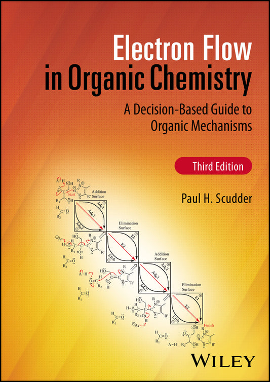 Electron Flow in Organic Chemistry; A Decision-Based Guide to Organic Mechanisms (Hardback) 9781119718932