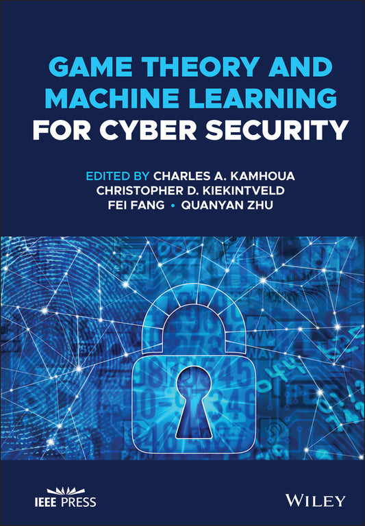 Game Theory and Machine Learning for Cyber Security (Hardback) 9781119723929