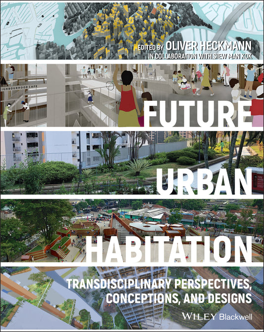 Future Urban Habitation; Transdisciplinary Perspectives, Conceptions, and Designs (Hardback) 9781119734857