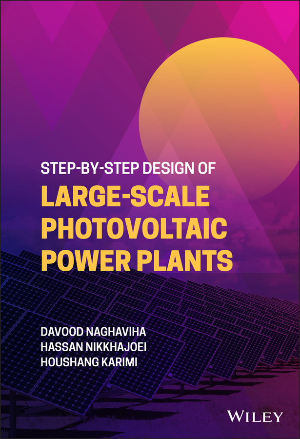 Step-by-Step Design of Large-Scale Photovoltaic Power Plants (Hardback) 9781119736561