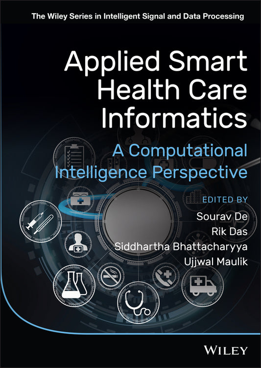 Applied Smart Health Care Informatics; A Computational Intelligence Perspective (Hardback) 9781119743170