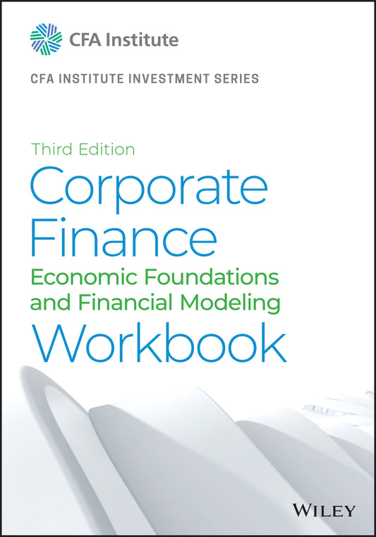 Corporate Finance Workbook; Economic Foundations and Financial Modeling (Paperback / softback) 9781119743811