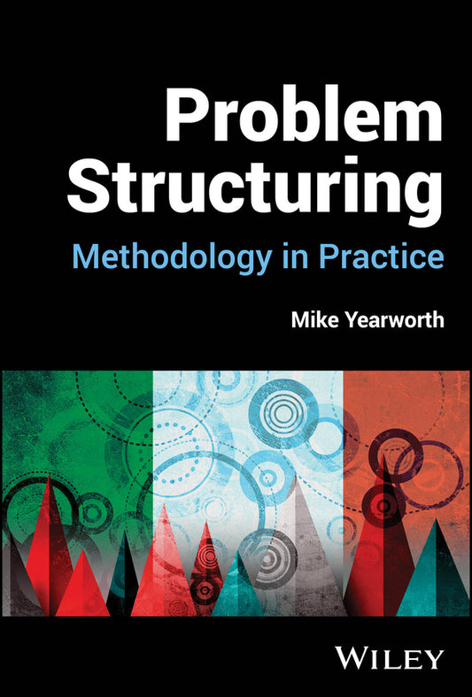 Problem Structuring; Methodology in Practice (Hardback) 9781119744825