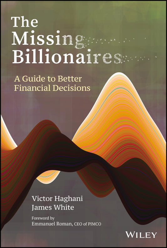 The Missing Billionaires – A Guide to Better Financial Decisions (Hardback) 9781119747918