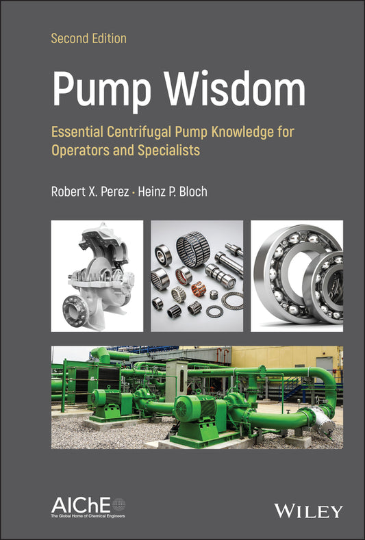 Pump Wisdom; Essential Centrifugal Pump Knowledge for Operators and Specialists (Hardback) 9781119748182
