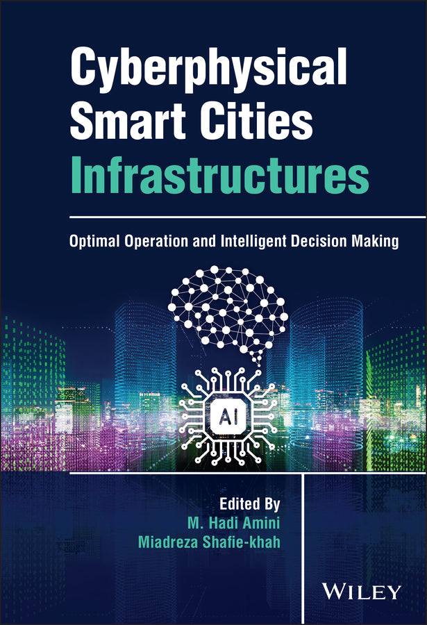 Cyberphysical Smart Cities Infrastructures; Optimal Operation and Intelligent Decision Making (Hardback) 9781119748304
