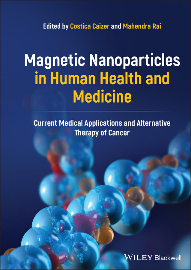 Magnetic Nanoparticles in Human Health and Medicine; Current Medical Applications and Alternative Therapy of Cancer (Hardback) 9781119754671