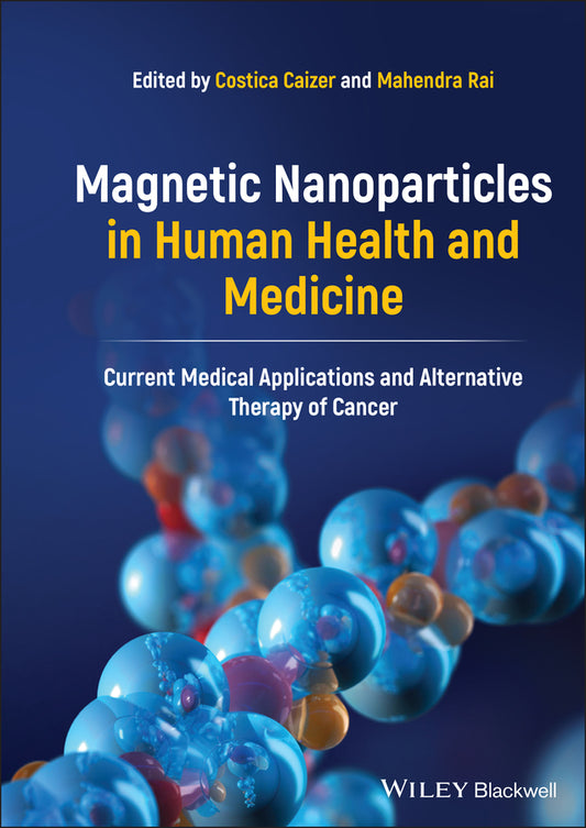 Magnetic Nanoparticles in Human Health and Medicine; Current Medical Applications and Alternative Therapy of Cancer (Hardback) 9781119754671