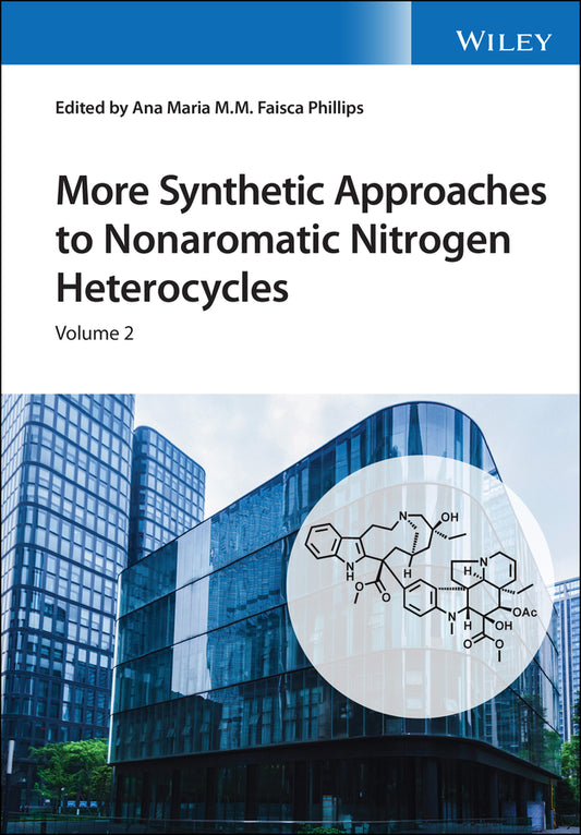 More Synthetic Approaches to Nonaromatic Nitrogen Heterocycles, 2 Volume Set (Hardback) 9781119757122