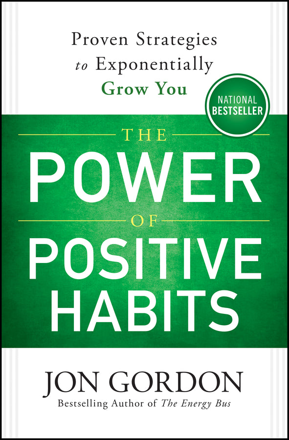The Power of Positive Habits; Proven Strategies to Exponentially Grow You (Hardback) 9781119757412