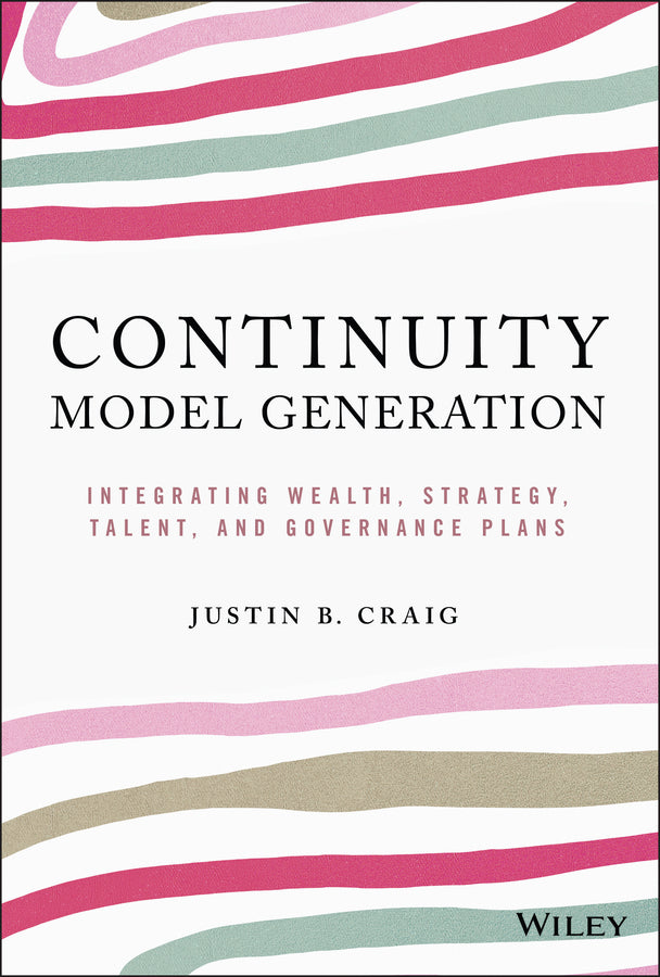 Continuity Model Generation; Integrating Wealth, Strategy, Talent, and Governance Plans (Hardback) 9781119759300