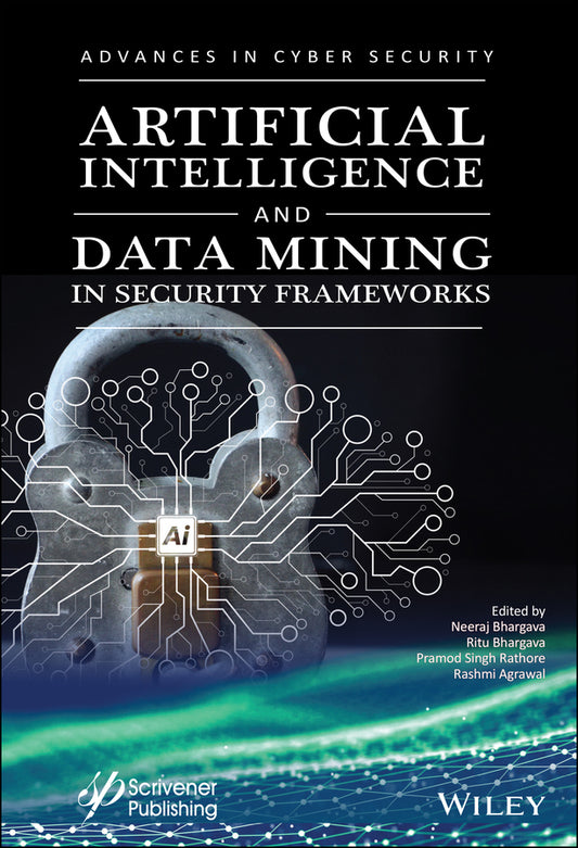 Artificial Intelligence and Data Mining Approaches in Security Frameworks (Hardback) 9781119760405