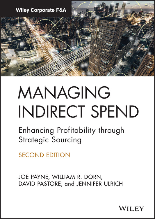Managing Indirect Spend; Enhancing Profitability through Strategic Sourcing (Hardback) 9781119762348