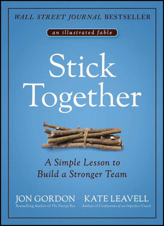 Stick Together; A Simple Lesson to Build a Stronger Team (Hardback) 9781119762607