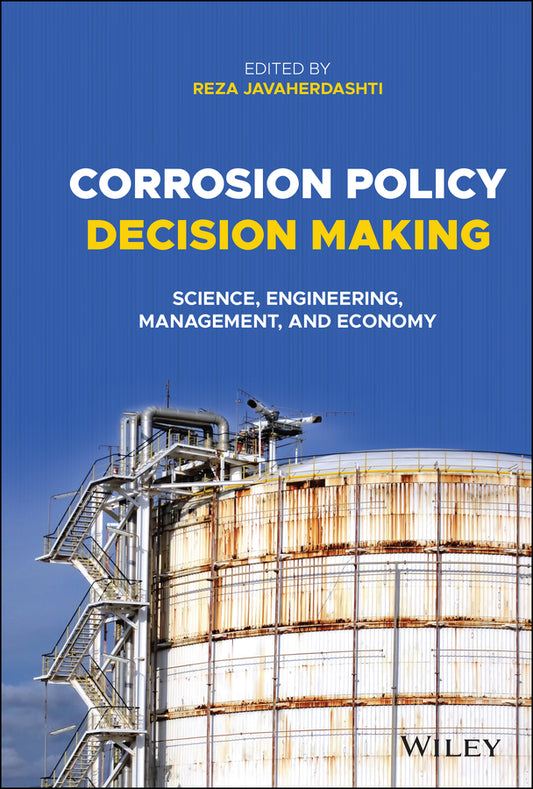 Corrosion Policy Decision Making; Science, Engineering, Management, and Economy (Hardback) 9781119764311