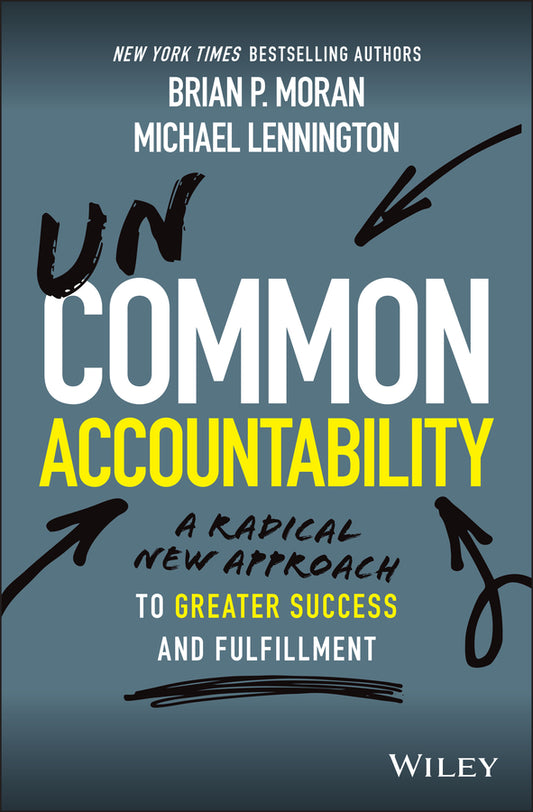 Uncommon Accountability; A Radical New Approach To Greater Success and Fulfillment (Hardback) 9781119764922