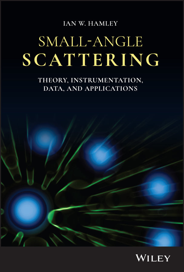 Small-Angle Scattering; Theory, Instrumentation, Data, and Applications (Hardback) 9781119768302