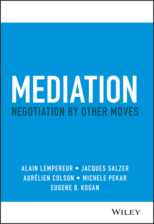 Mediation; Negotiation by Other Moves (Hardback) 9781119768425