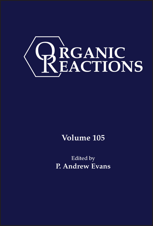 Organic Reactions, Volume 105 (Hardback) 9781119771203