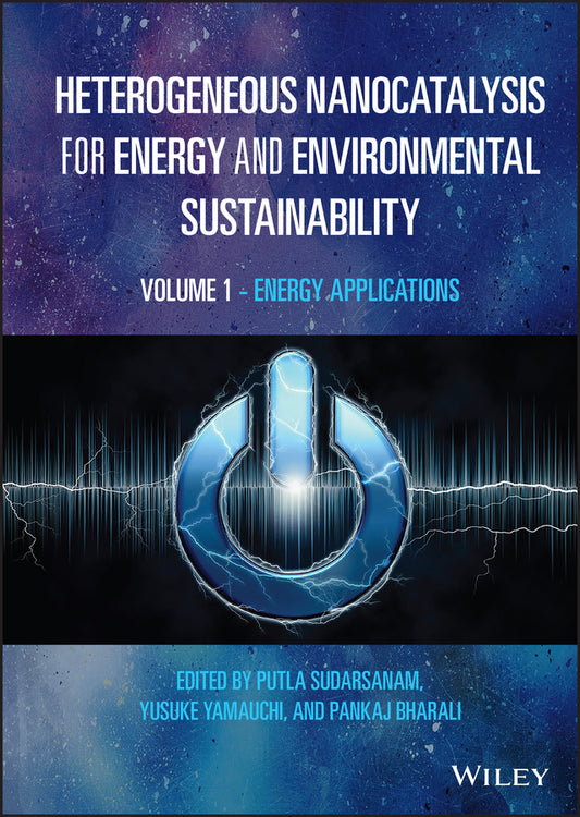 Heterogeneous Nanocatalysis for Energy and Environmental Sustainability, Volume 1; Energy Applications (Hardback) 9781119771999