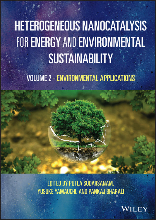 Heterogeneous Nanocatalysis for Energy and Environmental Sustainability, Volume 2; Environmental Applications (Hardback) 9781119772026