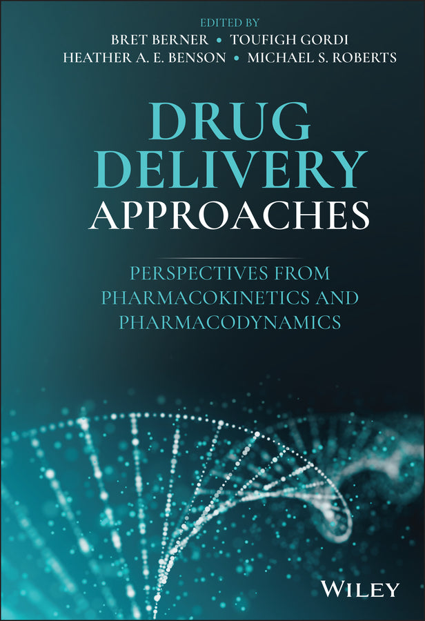 Drug Delivery Approaches; Perspectives from Pharmacokinetics and Pharmacodynamics (Hardback) 9781119772736