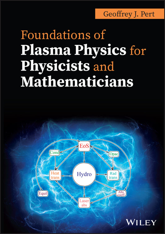 Foundations of Plasma Physics for Physicists and Mathematicians (Hardback) 9781119774259