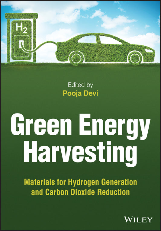 Green Energy Harvesting; Materials for Hydrogen Generation and Carbon Dioxide Reduction (Hardback) 9781119776055