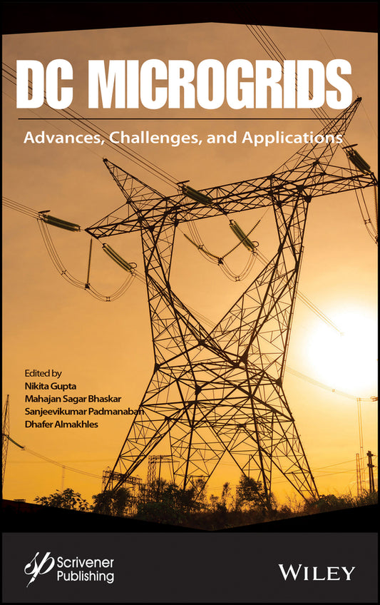 DC Microgrids; Advances, Challenges, and Applications (Hardback) 9781119777168