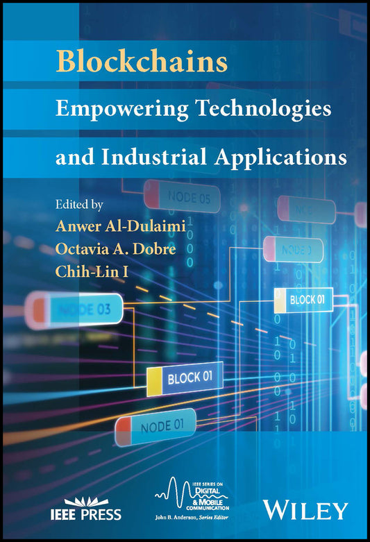 Blockchains; Empowering Technologies and Industrial Applications (Hardback) 9781119781011