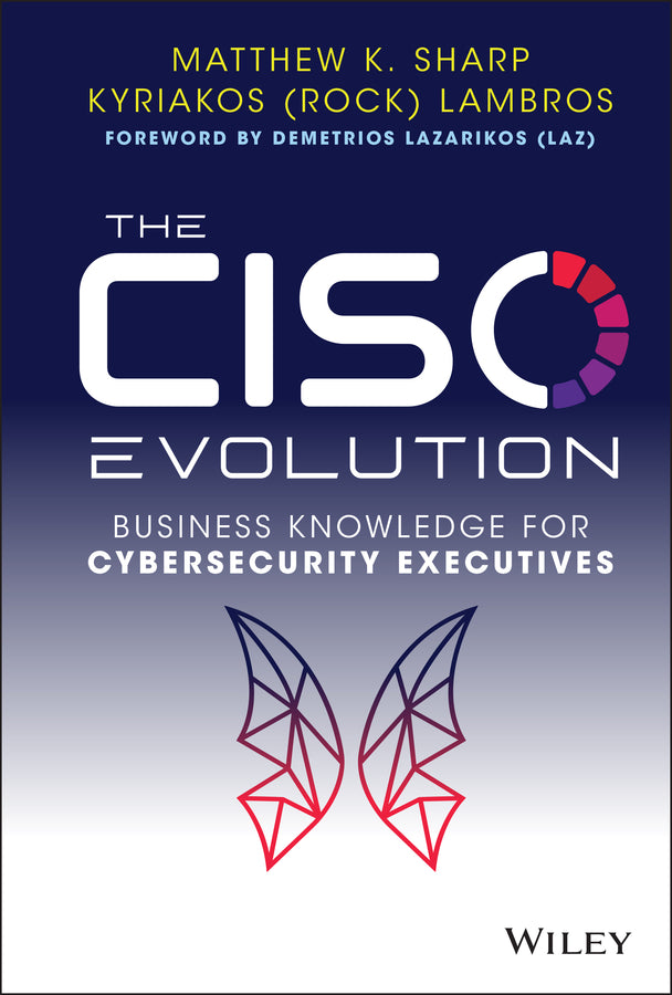 The CISO Evolution; Business Knowledge for Cybersecurity Executives (Hardback) 9781119782483